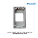 Frame Panasonic WZJ-1781 F/ Stop kontak Arde White PVC Full Color Series